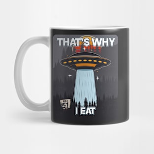 UFO THATS WHY I EAT Mug